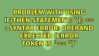 Problem with using if/then statement: `((: == : syntax error: operand expected (error token is...