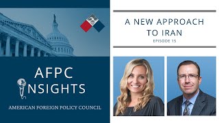 AFPC INSIGHTS Episode 15 - A New Approach to Iran