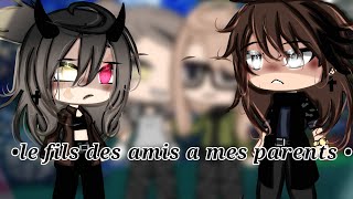 •le fils des amis a mes parents•/glmm gacha life / fr🇲🇫//