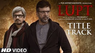 LUPT Title Track (Video) | Jaaved Jaaferi | Vijay Raaz | Karan Aanand | Prabhuraj