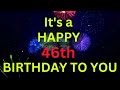 happy 46th birthday song the modern birthday song