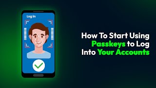 How To Start Using Passkeys to Log Into Your Accounts