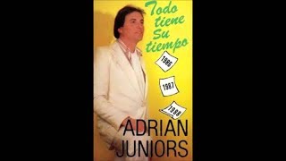 Adrian Juniors - Todo Tiene Su Tiempo  (Album Completo)