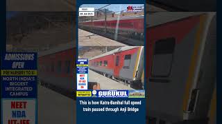 This is how Katra Banihal full speed train passed through Anji Bridge