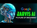 Google’s Project Jarvis: The Future of Browsing? Microsoft & Apple Beware