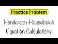 Practice Problem: Henderson-Hasselbalch Equation Calculations