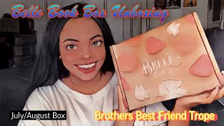 Belle Book Box Unboxing - July/August Box - Brothers Best Friend Trope