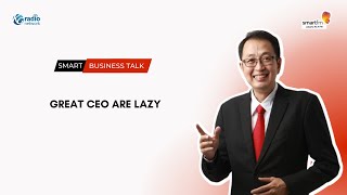 Tung Desem Waringin (TDW): Great CEO are Lazy | Smart Business Talk