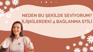 NEDEN BU ŞEKİLDE SEVİYORUM? İLİŞKİLERDEKİ 4 BAĞLANMA STİLİ