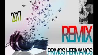 PRIMOS HERMANOS YO TENGO UN NOVIO REMIX