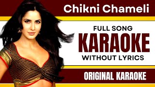 Chikni Chameli - Karaoke Full Song | Without Lyrics