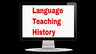 The History of Language Teaching Methods