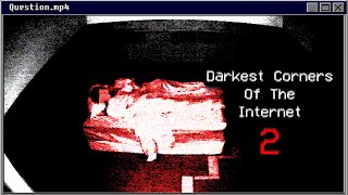 Darkest Corners Of The Internet 2