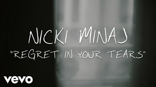 Nicki Minaj - Regret In Your Tears ( Lyric )