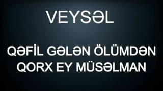 Veysəl - Qəfil gələn ÖLÜMDƏN qorx EY MÜSƏLMAN (mütləq dinləyin)31 dekabr 2016