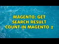 Magento: Get search result count in Magento 2 (3 Solutions!!)