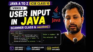 Video 3 – Java A to Z ICSE | User Input in Java using Scanner & nextInt() | Beginner Friendly