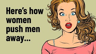 13 Things Women Do That Push Men Away