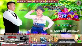 Maestro MR Manny \u0026 Thu princesita del amor Mari cgn ñuka Kauwsay wasita sakish shamuny carnaval 2023