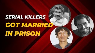 Serial Killers Who Got Married in Prison?