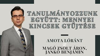 Tanulmányozzunk együtt: Mennyei kincsek gyűjtése | Magó Zsolt Áron \u0026 Jankó Benjámin