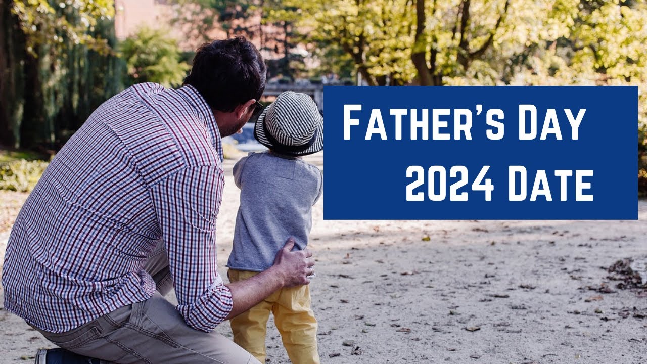 Father's Day 2024 Date - Happy Fathers Day 2024 - When Is Fathers Day ...