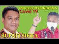 BUPATI SIKKA ROBI IDONG || PENANGANAN COVID19