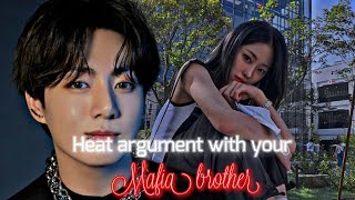 Jungkook oneshot||Heat argument with your Mafia brother