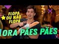 FLOPA OU NÃO FLOPA • ORA PÃES PÃES | Luca Tuber