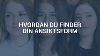 Hvordan du finder din ansiktsform