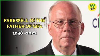 Farewell of the Father of GIFs  1948 -2022