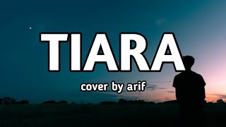 Arif - Tiara (Lirik Lagu)