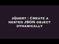 jQuery : Create a nested JSON object dynamically