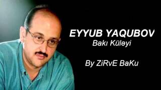 Eyyub Yaqubov - Bakı Küləyi