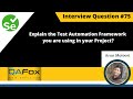 Explain the Framework you are using in your Project? (Selenium Interview Question #75)