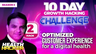Creating an optimized customer experience for a digital health service - Growth Hack 2 S3 – E8