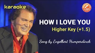 HOW I LOVE YOU | ENGELBERT HUMPERDINCK | KARAOKE | HIGHER KEY + 1.5 | HD