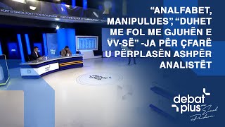 “Analfabet, manipulues”, “Duhet me fol me gjuhën e VV-së” -Ja për çfarë u përplasën ashpër analistët