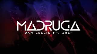 Madruga - Dan Lellis Ft. Jhef ( Official Music )