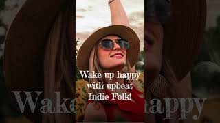Happy Morning: The Ultimate Indie Folk Playlist to Kickstart Your Day