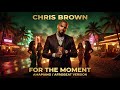 Chris Brown – For The Moment (Amapiano / Afrobeat Version)