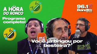 A Hora do Ronco - PROGRAMA COMPLETO (21/02) - Você já brigou por besteira?