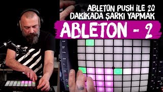 ABLETON PUSH ile 20 DAKİKADA ŞARKI YAPMAK - ABLETON (Bölüm 2) - Nasıl DJ Olurum (Bölüm 15)