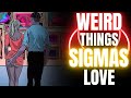 8 Uncommon Things Only Sigma Males Like