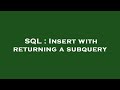 SQL : Insert with returning a subquery