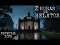 2 HORAS DE RELATOS PARANORMALES | ESPECIAL 200 MIL SUSCRIPTORES | HISTORIAS DE TERROR