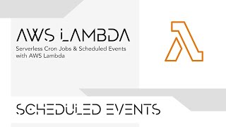 Serverless Cron Jobs & Scheduled Events with AWS Lambda