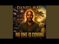 NO ONE IS COMING