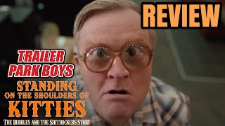 Standing On The Shoulders Of Kitties (Trailer Park Boys) Movie REVIEW