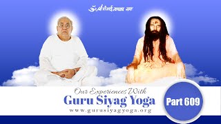 गुरु सियाग योग के साथ हमारे अनुभव - भाग 609*/Our Experiences With Guru Siyag Yoga - Part 609*